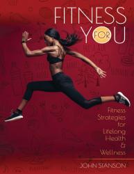 Fitness for You: Fitness Strategies for Lifelong Health & Wellness