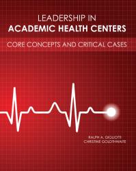 Leadership in Academic Health Centers: Core Concepts and Critical Cases
