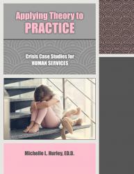 Applying Theory to Practice: Crisis Case Studies for Human Services