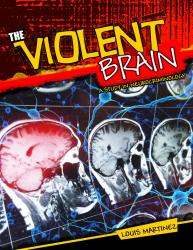The Violent Brain: A Study in Neurocriminology