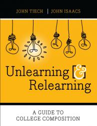 Unlearning & Relearning: A Guide to College Composition