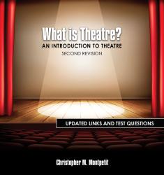 What is Theatre?: An Introduction to Theatre