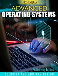 Advanced Operating Systems Security and Administration: Preliminary Edition