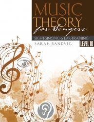 Music Theory for Singers: Sight-Singing and Ear-Training, Level Ten