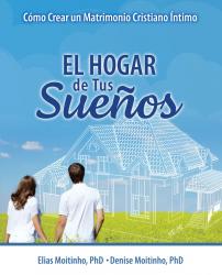 El Hogar de Tus Sueños: Cómo Crear un Matrimonio Cristiano Íntimo