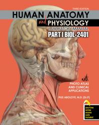 Human Anatomy and Physiology Laboratory Manual with Photo Atlas and Clinical Applications - Part I BIOL-2401