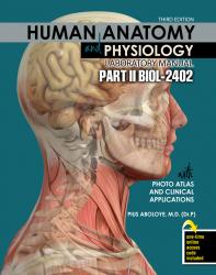 Human Anatomy and Physiology Laboratory Manual with Photo Atlas and Clinical Applications - Part II BIOL-2402