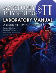 Anatomy and Physiology II Laboratory Manual: A Case Study Approach