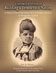 Customized Version of Building a Democratic Nation: A History of the United States 1877 to Present Volume 2 by Montgomery-Tijerina, Designed Specifically for Bernadette Pruitt at Sam Houston State