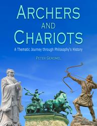 Archers and Chariots: A Thematic Journey through Philosophy's History