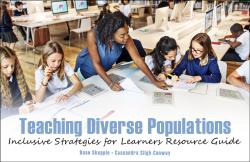 Teaching Diverse Populations: Inclusive Strategies for Learners Resource Guide