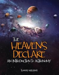 The Heavens Declare: An Introduction to Astronomy