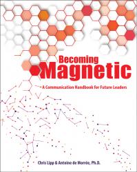 Becoming Magnetic: A Communication Handbook for Future Leaders