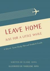 Leave Home Just for a Little While: A Short-Term Study Abroad Student Guide