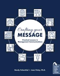 Crafting Your Message: Practical Lessons in Management Communications