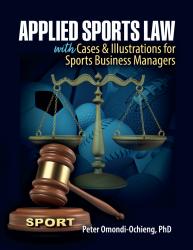 Applied Sports Law with Cases & Illustrations for Sports Business Managers