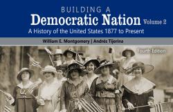 Building a Democratic Nation: A History of the United States 1877 to Present, Volume 2