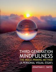 Third-Generation Mindfulness: The Image Priming Method (A Personal Visual Essay) Professional Version