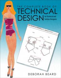 The Complete Book of Technical Design for Technical and Fashion Designers