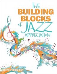 The Building Blocks of Jazz Appreciation