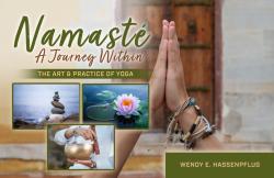 Namaste: A Journey Within  The Art & Practice of Yoga