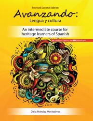 Avanzando: Lengua y cultura: An intermediate course for heritage learners of Spanish