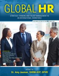 Global HR: Strategic Thinking and Talent Management in an International Workforce