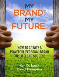 My Brand. My Future. Creating a Powerful Personal Brand For Lifelong Success