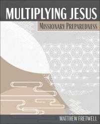Multiplying Jesus: Missionary Preparedness
