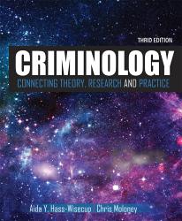 Criminology: Connecting Theory, Research, and Practice