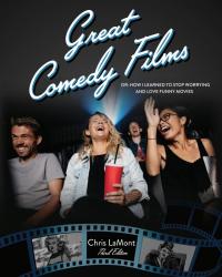 Great Comedy Films Or: How I Learned to Stop Worrying and Love Funny Movies
