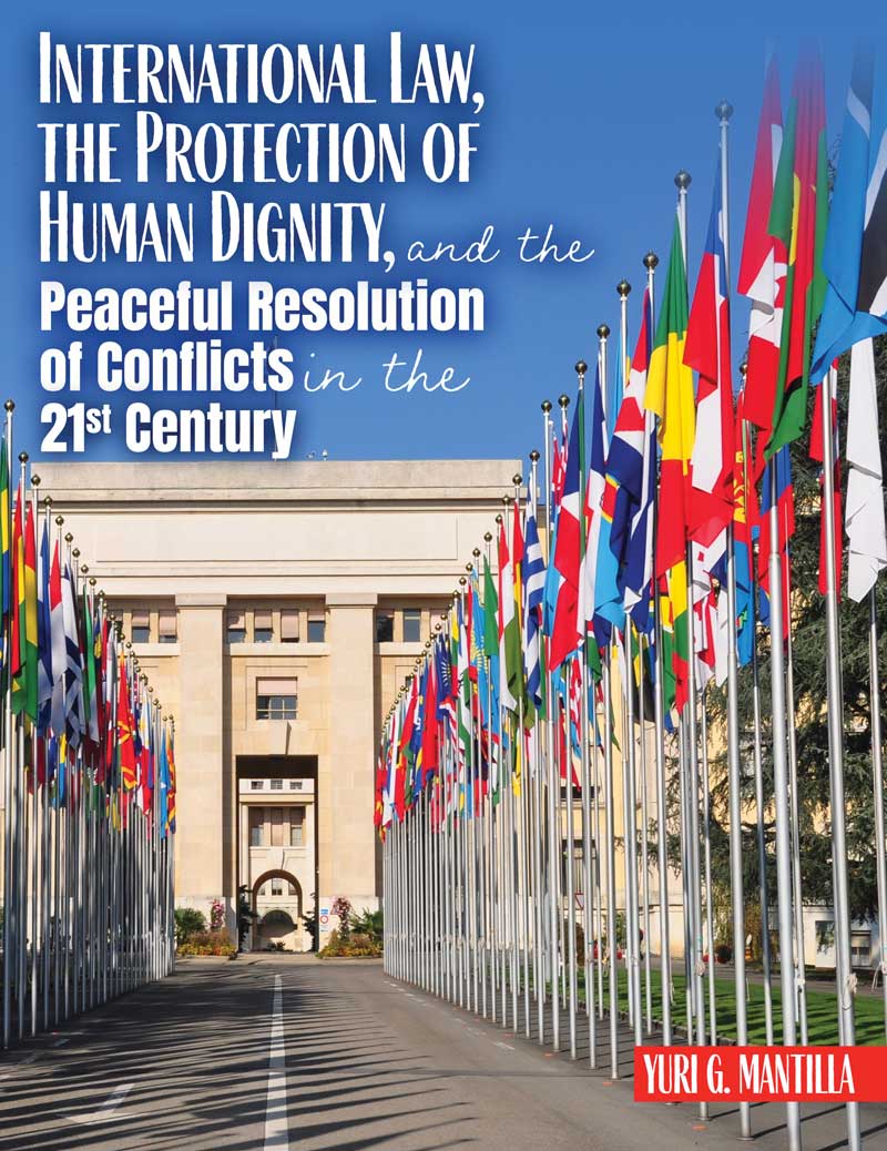 International Law, the Protection of Human Dignity, and the Peaceful Resolution of Conflicts in the 21st Century