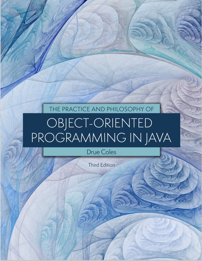 The Practice and Philosophy of Object-Oriented Programming in Java