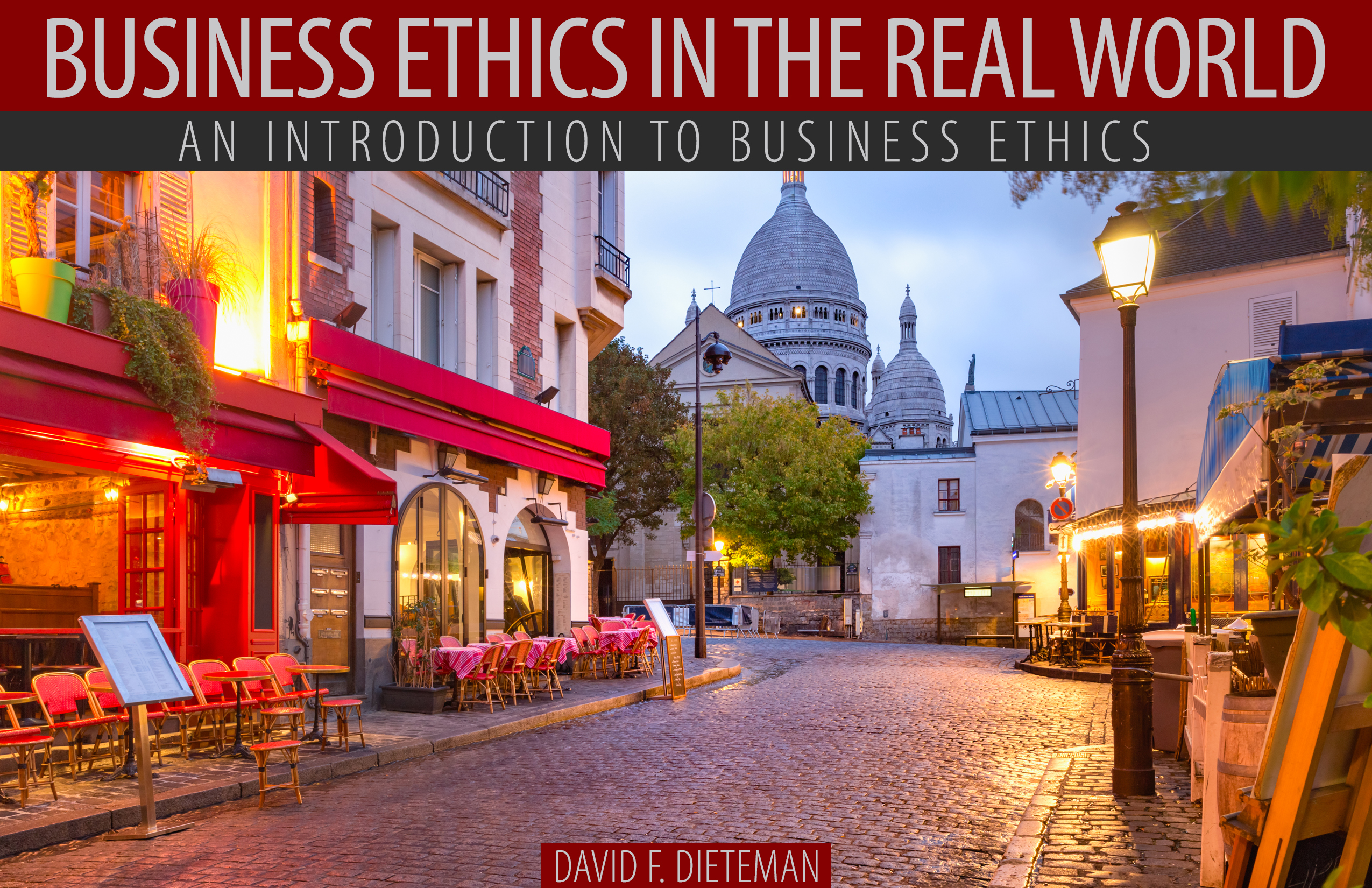 Business Ethics in the Real Word: An Introduction to Business Ethics