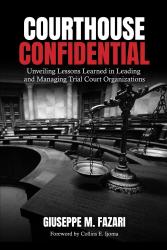 Courthouse Confidential: Unveiling Lessons Learned in Leading and Managing Trial Court Organizations