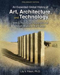 An Expanded Global History of Art, Architecture, and Technology: With a Preliminary Integration of South Arabia to the Canon