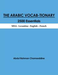 The Arabic Vocab-tionary: 2500 Essentials: MSA-Levantine-English-French