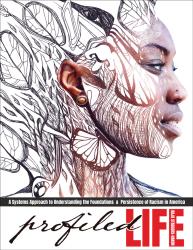 Profiled Life: A Systems Approach to Understanding the Foundations and Persistence of Racism in America