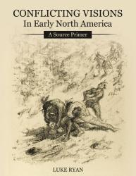 Conflicting Visions in Early North America: A Source Primer