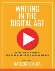 Writing in the Digital Age: Using Video Content for Learning in the Visual World