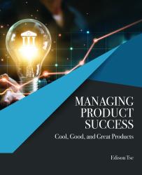 Managing Product Success: Cool, Good, and Great Products