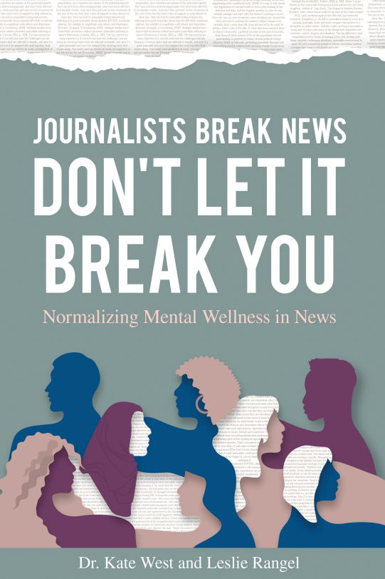 Journalists Break News: Don't let it Break You. Normalizing Mental Wellness in News