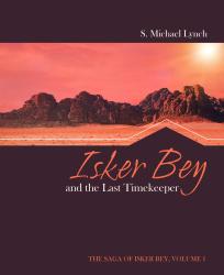Isker Bey and the Last Timekeeper: The Saga of Isker Bey, Volume 1