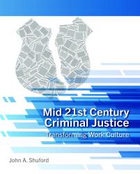Mid 21st Century Criminal Justice: Transforming Work Culture