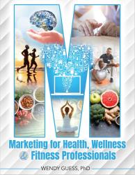 Marketing for Health, Wellness, and Fitness Professionals