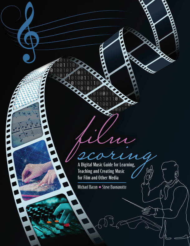 Film Scoring: A Digital Music Guide for Learning, Teaching and Creating Music for Film and Other Media