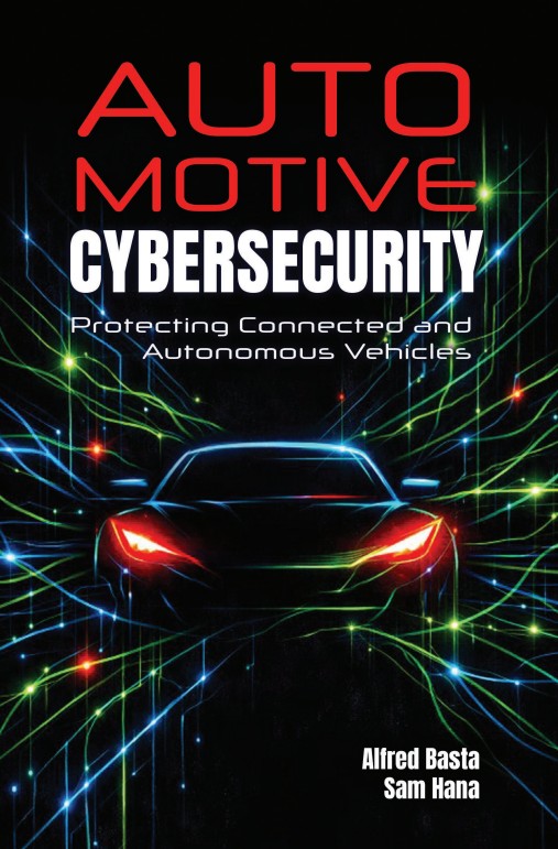 Automotive Cybersecurity: Protecting Connected and Autonomous Vehicles