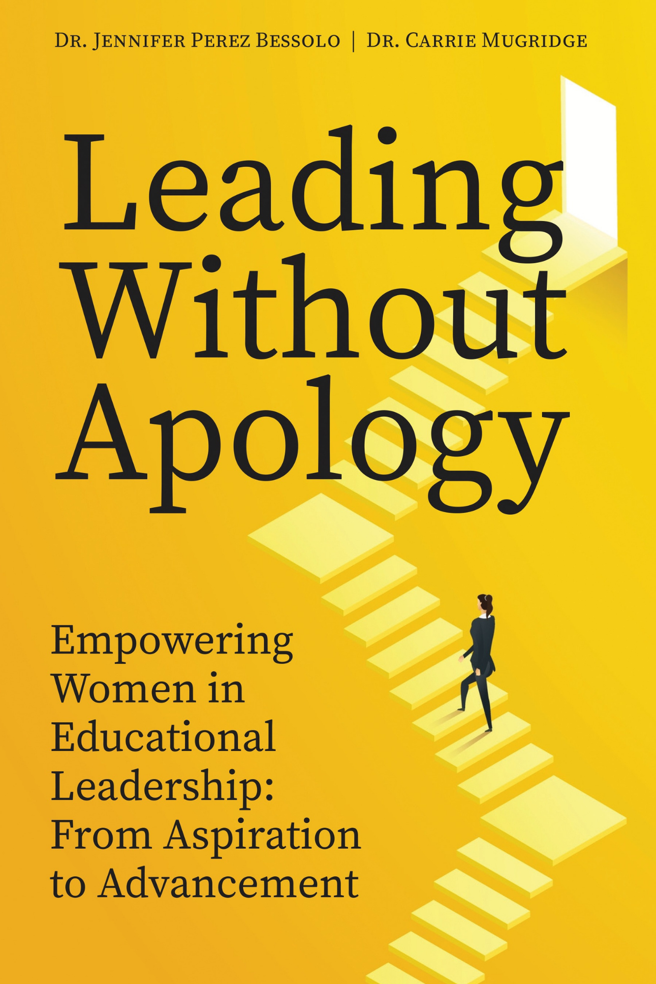 Leading Without Apology: Empowering Women in Educational Leadership, From Aspiration to Advancement