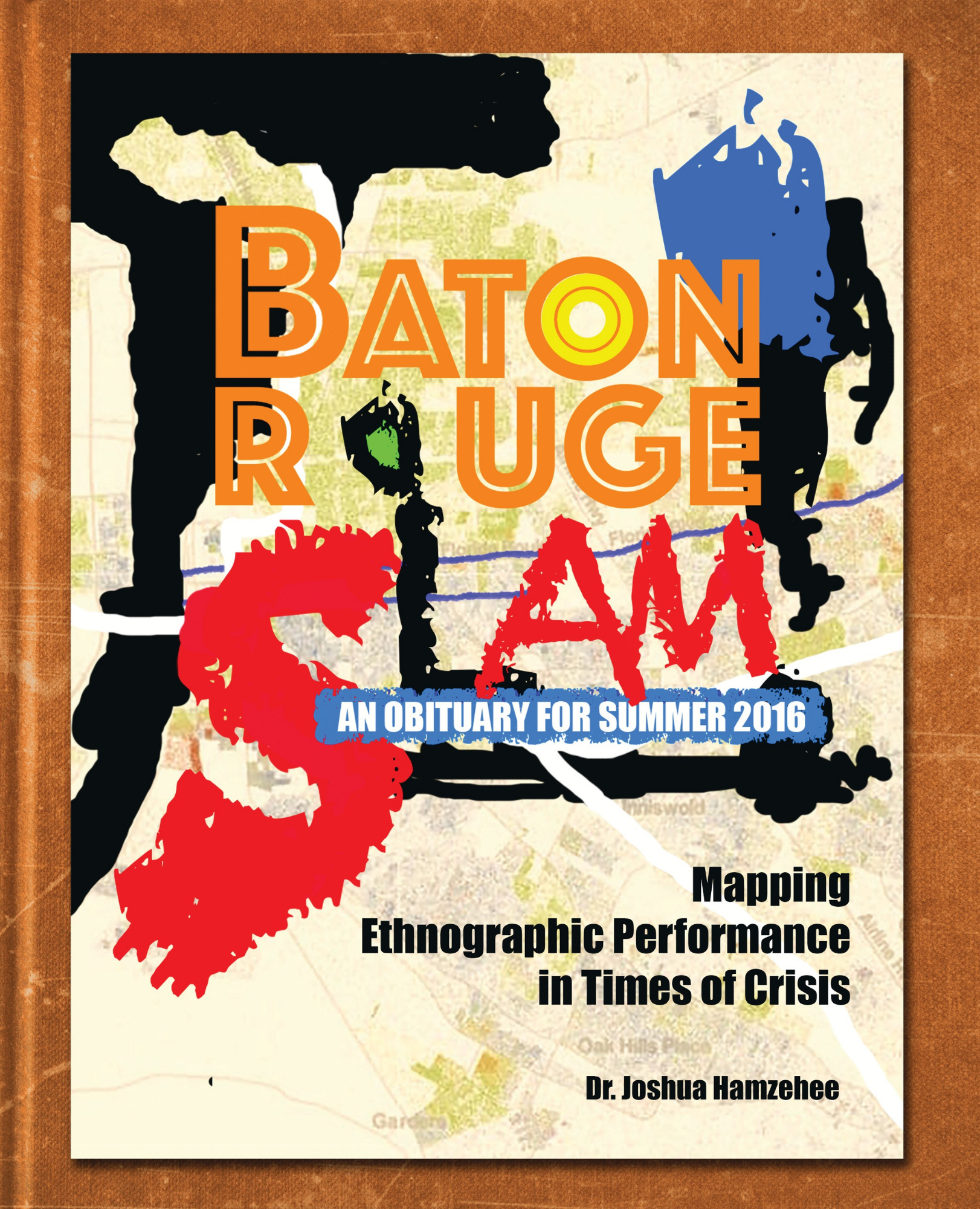 Baton Rouge SLAM! An Obituary for Summer 2016: Mapping Ethnographic Performance in Times of Crisis