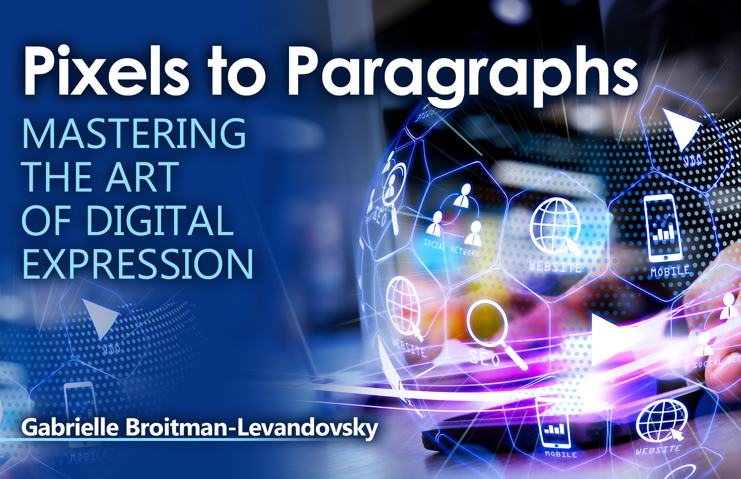 Pixels to Paragraphs: Mastering the Art of Digital Expression